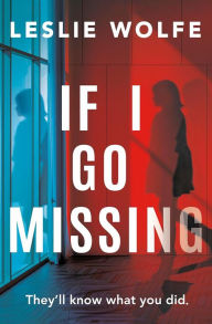 Title: If I Go Missing, Author: Leslie Wolfe