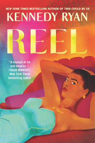 Title: Reel, Author: Kennedy Ryan