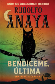 Title: Bendíceme, Ultima, Author: Rudolfo Anaya