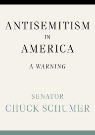 Title: Antisemitism in America: A Warning, Author: Chuck Schumer