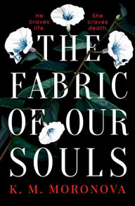 Title: The Fabric of Our Souls, Author: K. M. Moronova