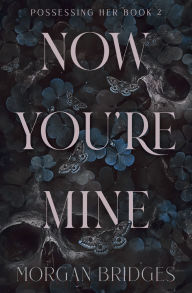 Free download french books pdf Now You're Mine: A Dark Stalker Romance (English Edition) by Morgan Bridges 9781538772140