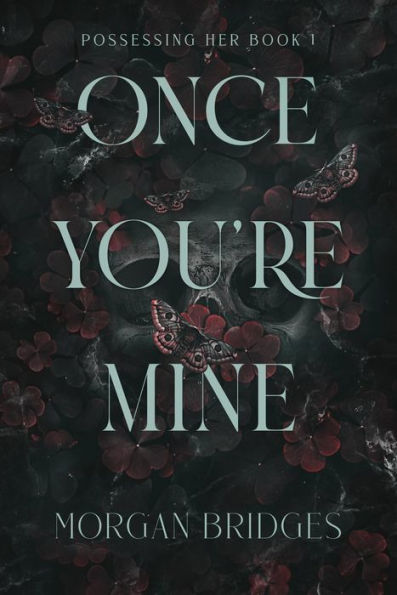 Once You're Mine: A Dark Stalker Romance