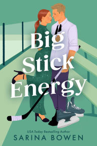 Title: Big Stick Energy: A New York Legends Hockey Romance, Author: Sarina Bowen