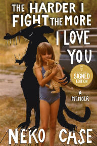 The Harder I Fight the More I Love You: A Memoir (Signed Book)