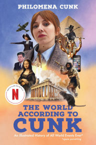 Free download of it ebooks The World According to Cunk: An Illustrated History of All World Events Ever by Philomena Cunk CHM PDF 9781538773826