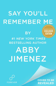 Title: Say You'll Remember Me (B&N Exclusive Edition), Author: Abby Jimenez