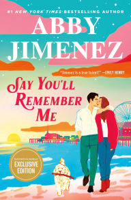 Title: Say You'll Remember Me (B&N Exclusive Edition), Author: Abby Jimenez