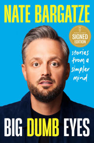 Title: Big Dumb Eyes: Stories from a Simpler Mind (Signed Book), Author: Nate Bargatze