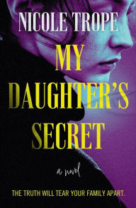 Title: My Daughter's Secret, Author: Nicole Trope