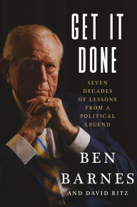 Get It Done: Seven Decades of Lessons from a Political Legend