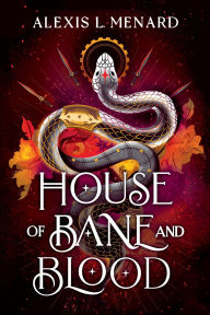 Title: House of Bane and Blood, Author: Alexis L. Menard