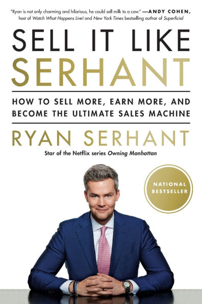 Sell It Like Serhant: How to More, Earn and Become the Ultimate Sales Machine