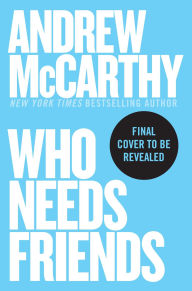 Title: Who Needs Friends: An Unscientific Examination of Male Friendship Across America (Signed Book), Author: Andrew McCarthy