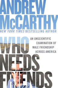 Title: Who Needs Friends: An Unscientific Examination of Male Friendship Across America (Signed Book), Author: Andrew McCarthy