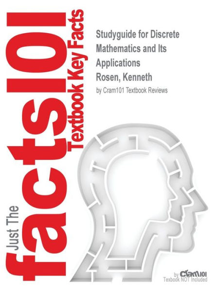 Studyguide for Discrete Mathematics and Its Applications by Rosen, Kenneth, ISBN 9780077431440