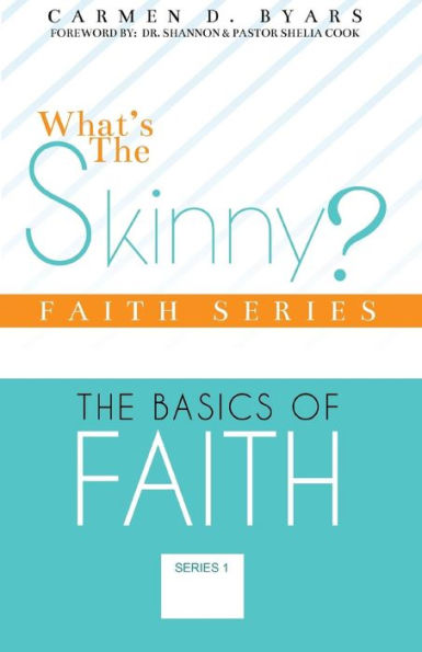 What's The Skinny Faith Series: The Basics of Walking By Faith