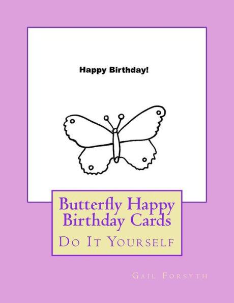 Butterfly Happy Birthday Cards: Do It Yourself