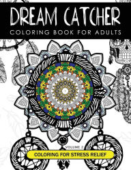 Title: Dream Catcher Coloring Book Volume 2: Stress Relief Coloring book A beautiful and inspiring colouring book for all ages, Author: Dream Cather Team