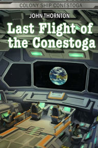 Title: Last Flight of the Conestoga, Author: John Thornton