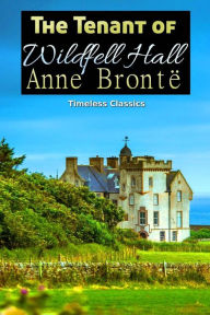 Title: The Tenant of Wildfell Hall, Author: Anne Bronte