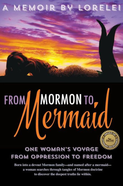 From Mormon To Mermaid: One Woman's Journey From Oppression to Freedom