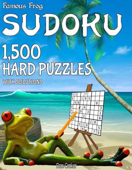 Famous Frog Sudoku 1,500 Hard Puzzles With Solutions: A Beach Bum Series 1 Book