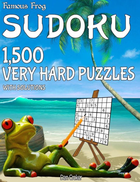 Famous Frog Sudoku 1,500 Very Hard Puzzles With Solutions: A Beach Bum Series 1 Book