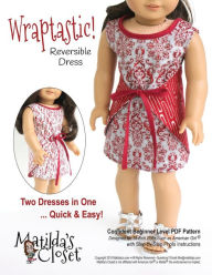 Title: Wraptastic! Reversible Dress: Confident Beginner-Level Sewing Pattern for 18-inch Dolls, Author: Kristin Rutten