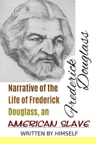 Title: Narrative of the Life of Frederick Douglass, an American Slave, Author: Frederick Douglass