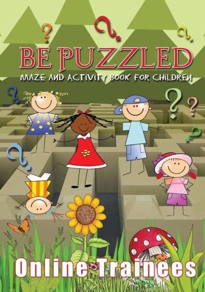 Be Puzzled: Maze and Activity Book for Children