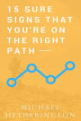 15 Sure Signs That You Are On the Right Path