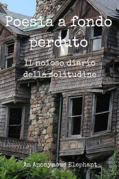 Poesia a fondo perduto: Il noioso diario della solitudine