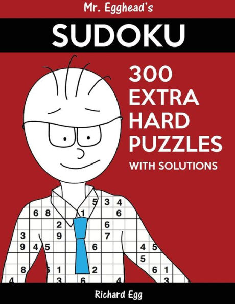 Mr. Egghead's Sudoku Hard Puzzles With Solutions: Only One Level Of Difficulty Means No Wasted Puzzles