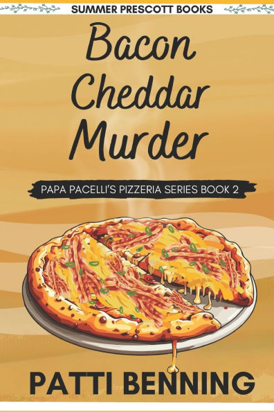 Bacon Cheddar Murder: Book 2 in Papa Pacelli's Pizzeria Series