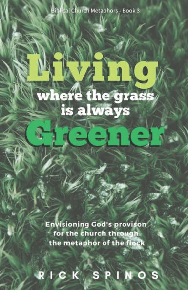 Living where the grass is always greener: Enjoying the life of supply, rest and safety that belongs to God's flock