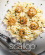 Easy Scallop Cookbook: A Seafood Cookbook Filled with 50 Delicious Scallop Recipes