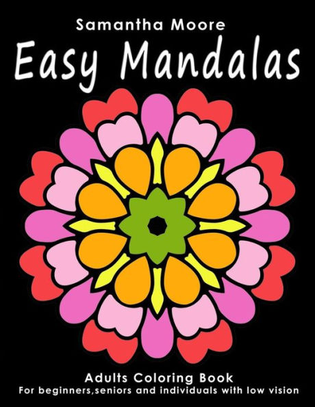 Easy Mandalas: Adults Coloring Book for Beginners, Seniors and people with low vision