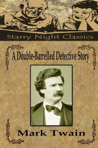 Title: A Double-Barrelled Detective Story, Author: Mark Twain