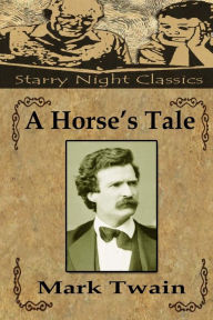 Title: A Horse's Tale, Author: Mark Twain