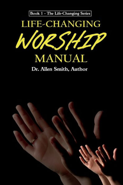 Life-Changing Worship Manual