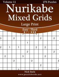 Title: Nurikabe Mixed Grids Large Print - Easy to Hard - Volume 11 - 276 Logic Puzzles, Author: Nick Snels