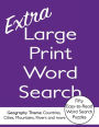 Extra Large Print Word Search - 50 Easy-to-Read Word Search Puzzles with Full Page Easy-to-Read Answers: Volume 1 - Geography theme: Countries, Cities, Mountains, Rivers and more. Some challenging puzzles, puzzles and answers all over 24 pt type.