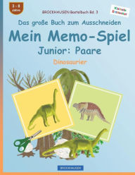 Title: BROCKHAUSEN Bastelbuch Bd. 3 - Das große Buch zum Ausschneiden - Mein Memo-Spiel Junior: Paare: Dinosaurier, Author: Dortje Golldack