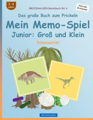 Title: BROCKHAUSEN Bastelbuch Bd. 6 - Das große Buch zum Prickeln - Mein Memo-Spiel Junior: Groß und Klein: Dinosaurier, Author: Dortje Golldack