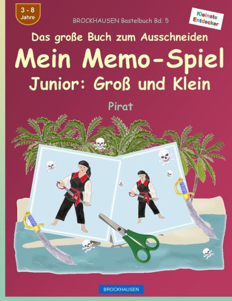 BROCKHAUSEN Bastelbuch Bd. 5 - Das große Buch zum Ausschneiden - Mein Memo-Spiel Junior: Groß und Klein: Pirat