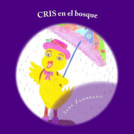 Title: CRIS en el bosque: Aventuras de pollito CRIS, Author: Sara Zambrano