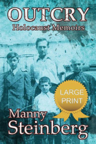 Title: Outcry - Holocaust Memoirs, Author: Manny Steinberg