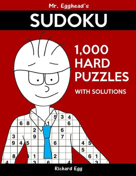 Mr. Egghead's Sudoku 1,000 Hard Puzzles With Solutions: Only One Level Of Difficulty Means No Wasted Puzzles