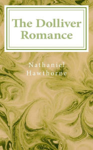 Title: The Dolliver Romance, Author: Nathaniel Hawthorne